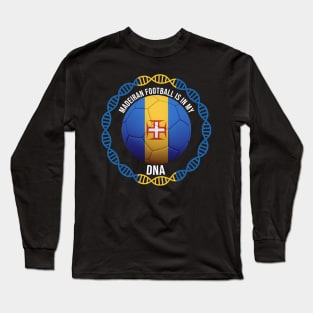 Madeiran Football Is In My DNA - Gift for Madeiran With Roots From Madeira Long Sleeve T-Shirt